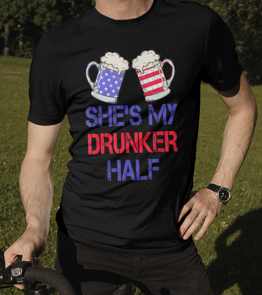 Shes My Drunker Half Patriotic Beer Mugs USA Flag T-Shirt