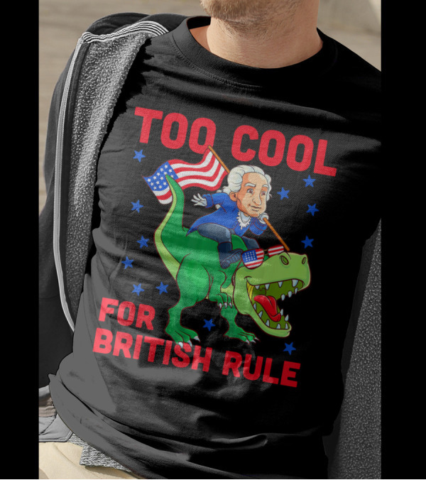 Too Cool For British Rule 4th Of July George Washington Riding Dinosaur With American Flag And Sunglasses T-Shirt