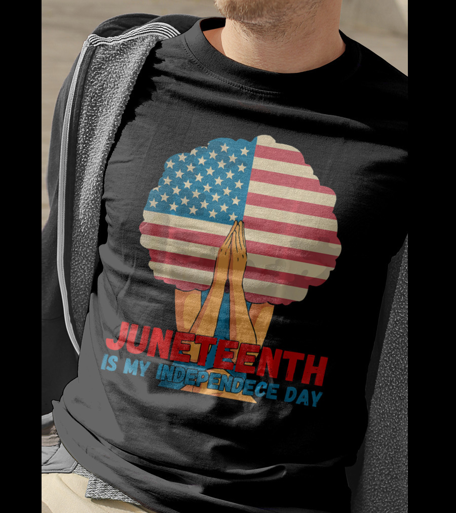 Juneteenth Is My Independence Day With American Flag Afro And Praying Hands T-Shirt