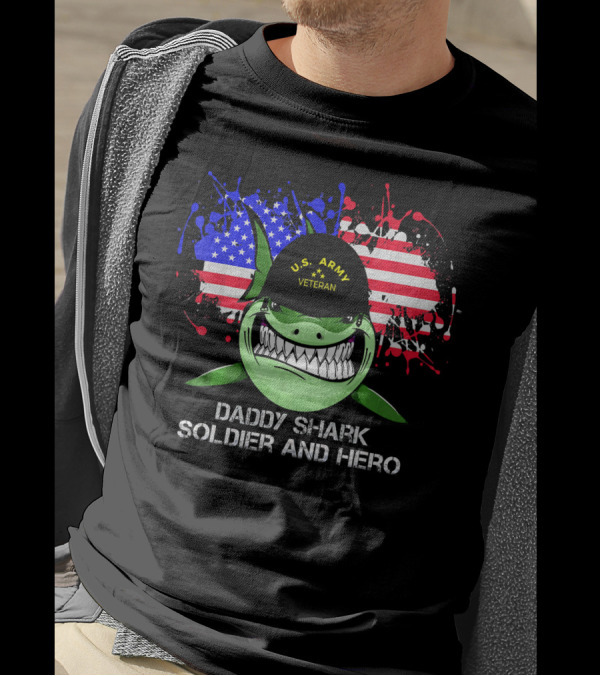 U.S. Army Veteran Daddy Shark Soldier And Hero American Flag Background T-Shirt