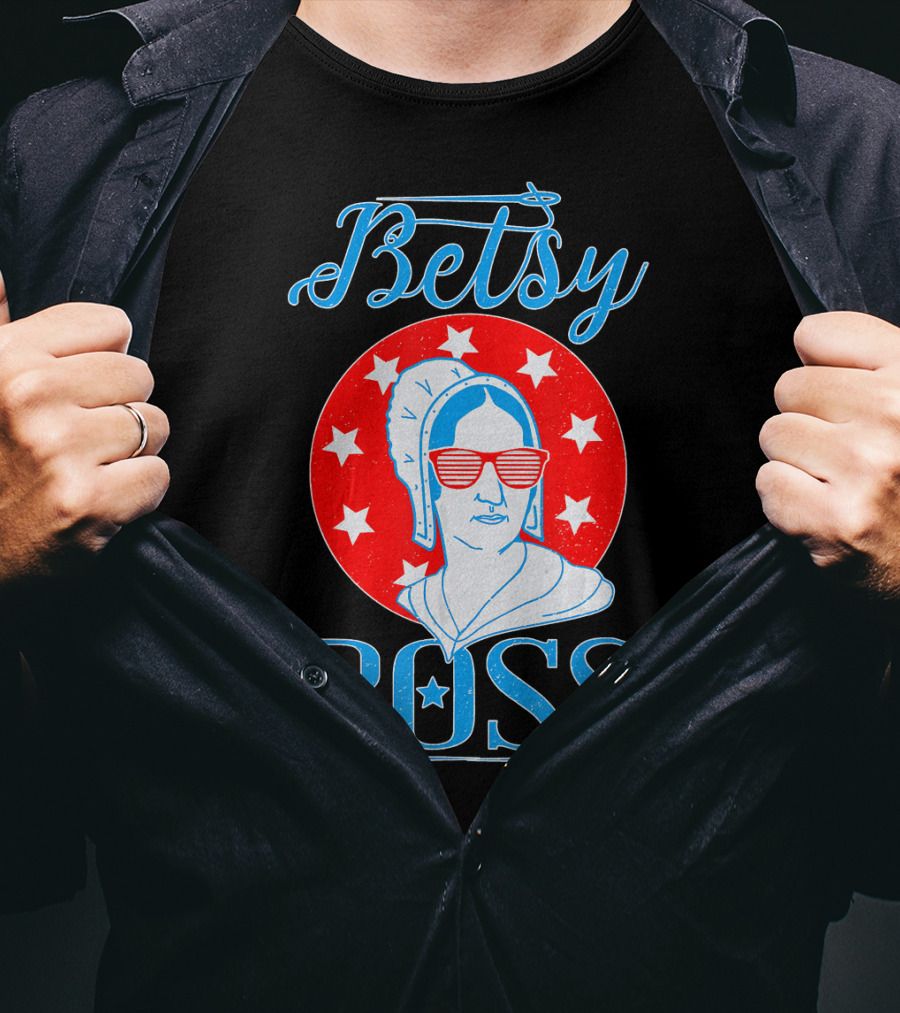 Betsy Boss Ross Independence Day Patriotic T-Shirt