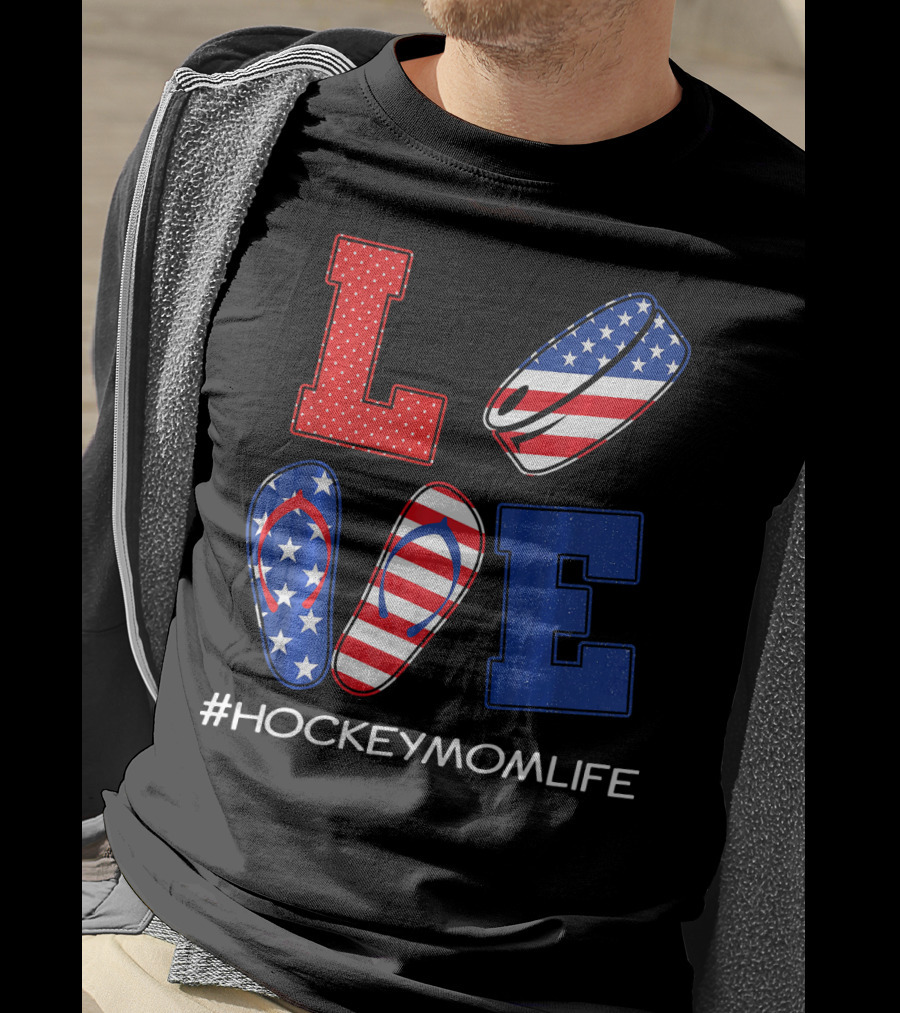 LOVE Hockey Flip Flops American Flag Hockey Mom Life T-Shirt