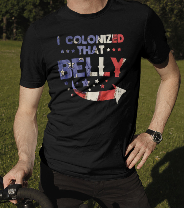 I Colonized That Belly 4th Of July Stars And Stripes Arrow T-Shirt