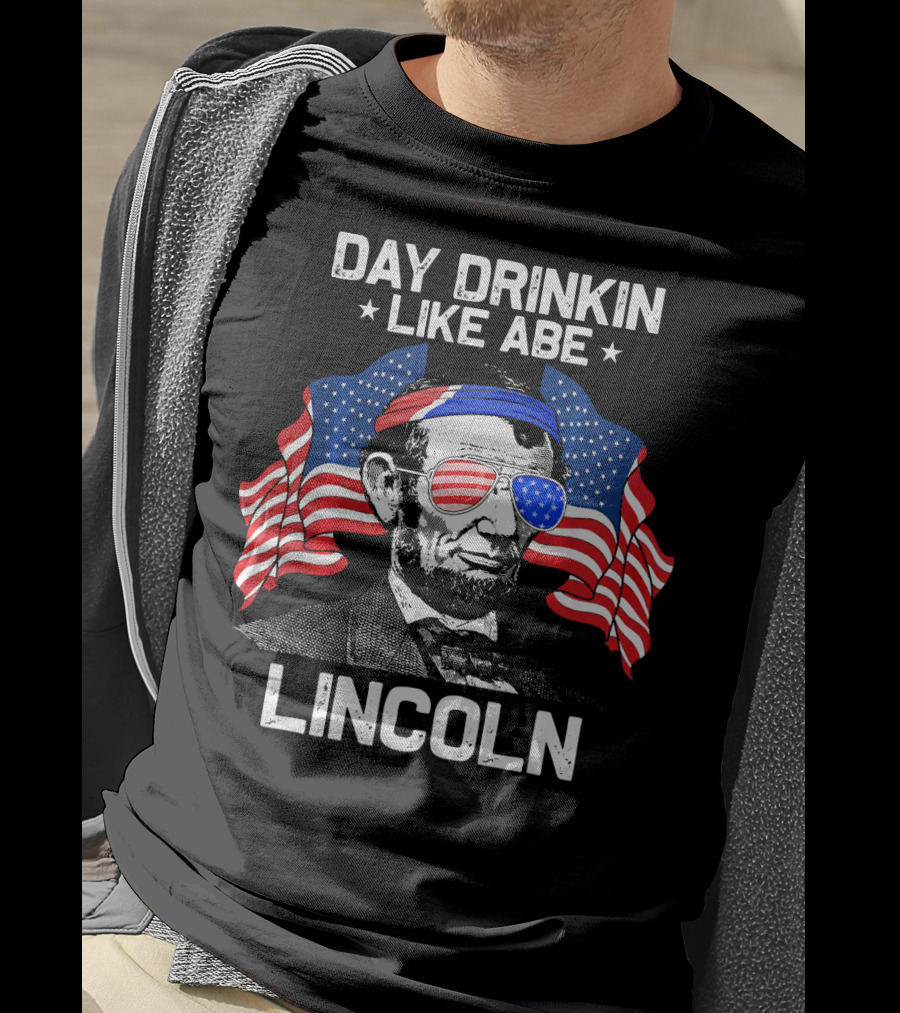 Day Drinkin Like Abe Lincoln American Flag Sunglasses Patriotic Fun T-Shirt