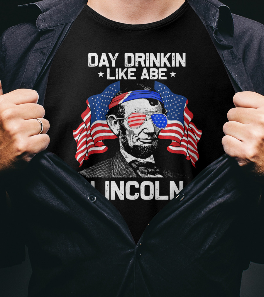 Day Drinkin Like Abe Lincoln American Flag Sunglasses Patriotic Fun T-Shirt