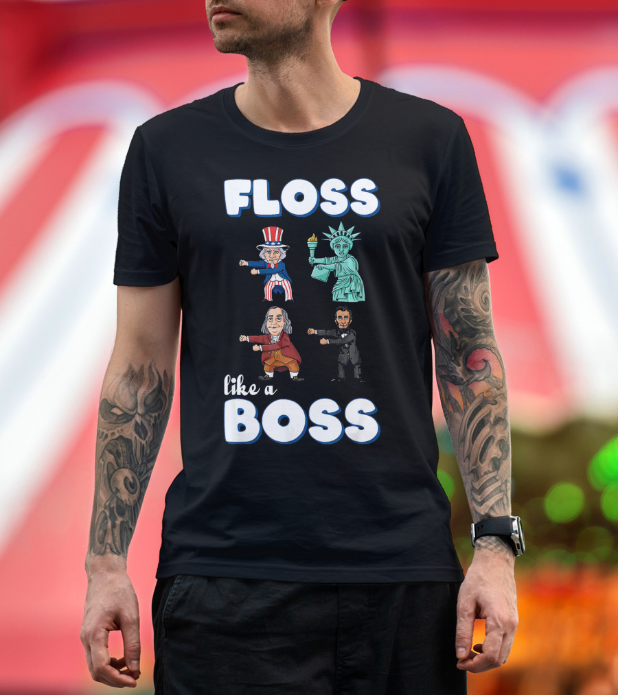 Floss Like A Boss Uncle Sam Statue Of Liberty Ben Franklin Lincoln T-Shirt