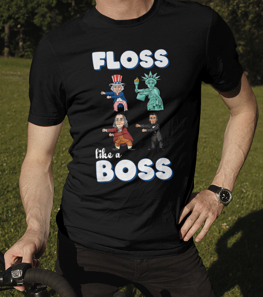 Floss Like A Boss Uncle Sam Statue Of Liberty Ben Franklin Lincoln T-Shirt