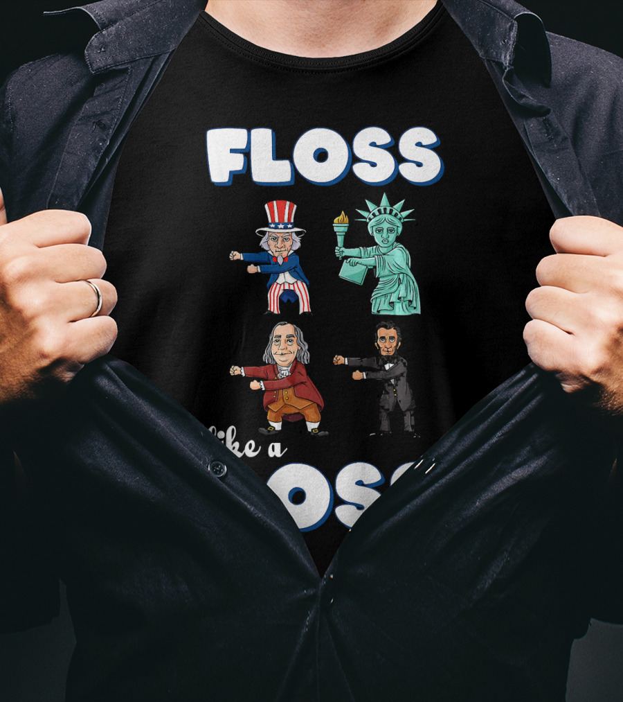 Floss Like A Boss Uncle Sam Statue Of Liberty Ben Franklin Lincoln T-Shirt