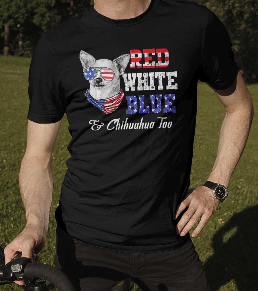 RED WHITE BLUE And Chihuahua Too Patriotic Dog American Flag Elements T-Shirt
