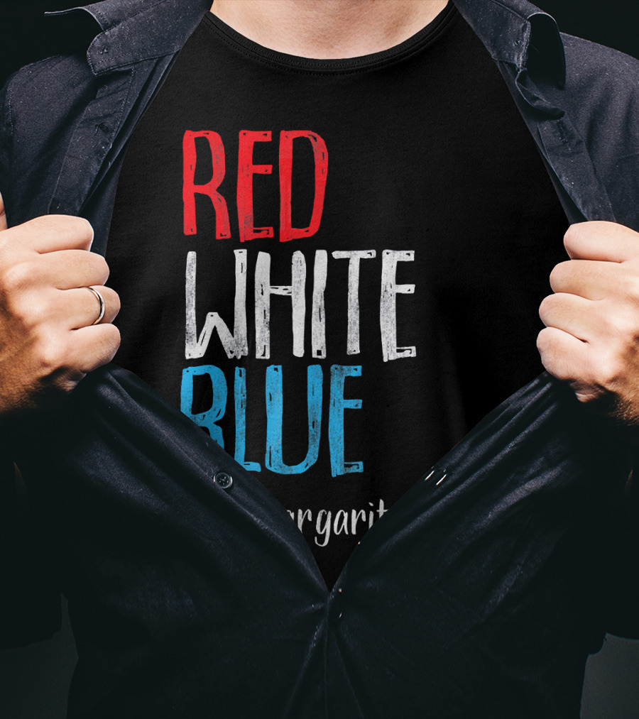 Red White Blue And Margaritas Too Patriotic American Humor T-Shirt