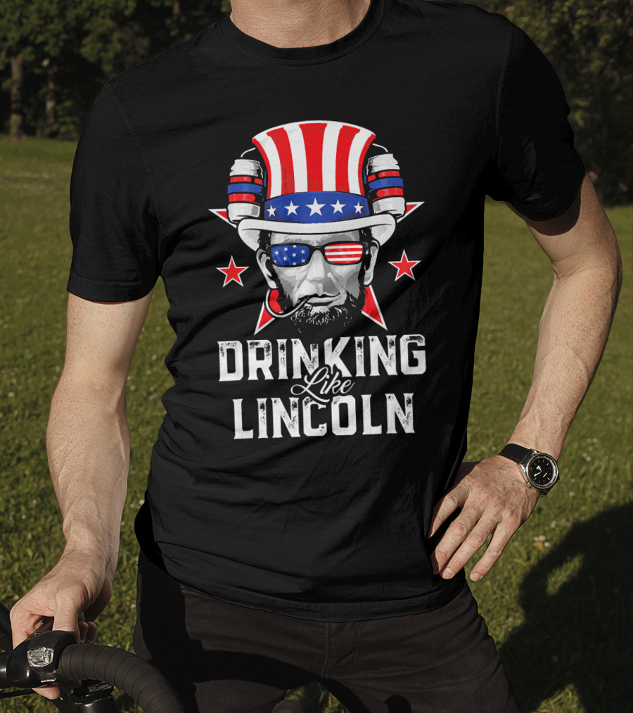 Drinking Like Lincoln Patriotic Fun Merica T-Shirt