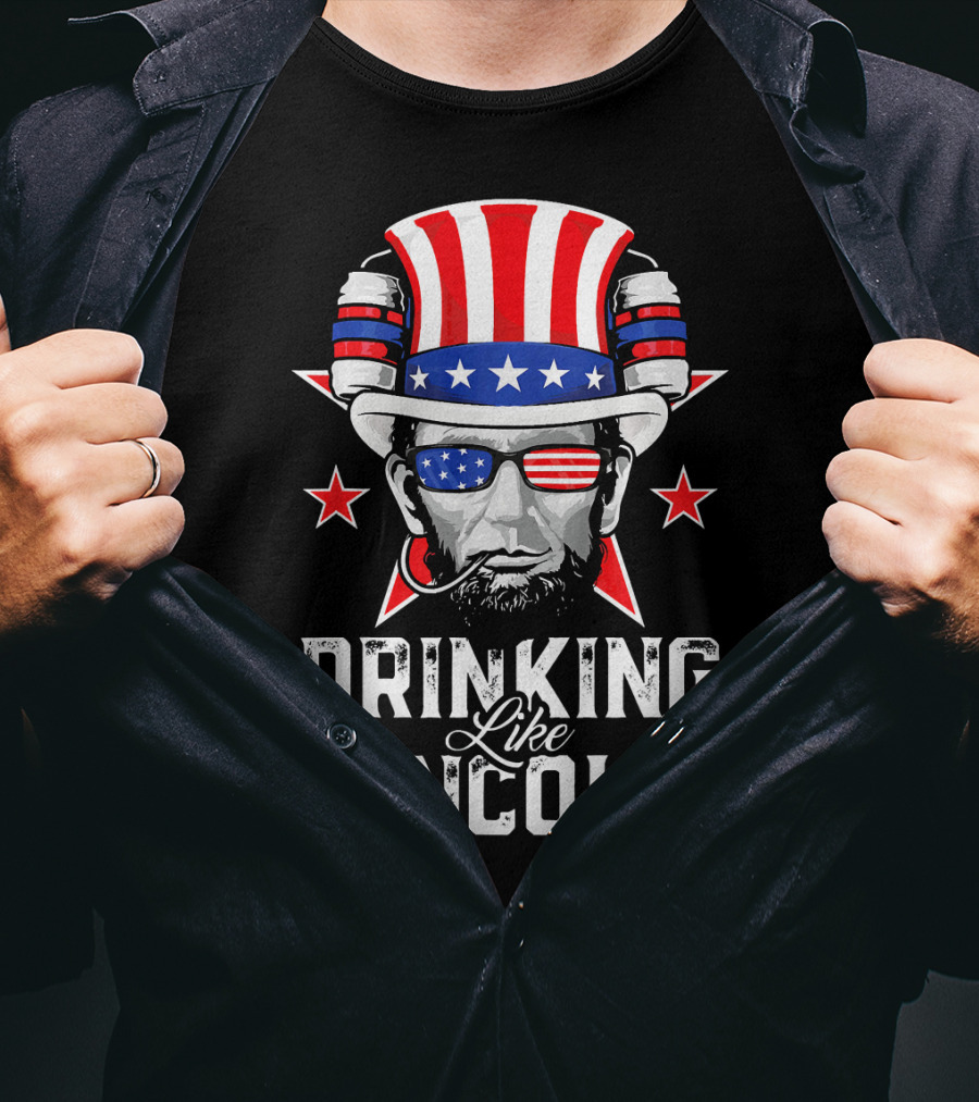 Drinking Like Lincoln Patriotic Fun Merica T-Shirt