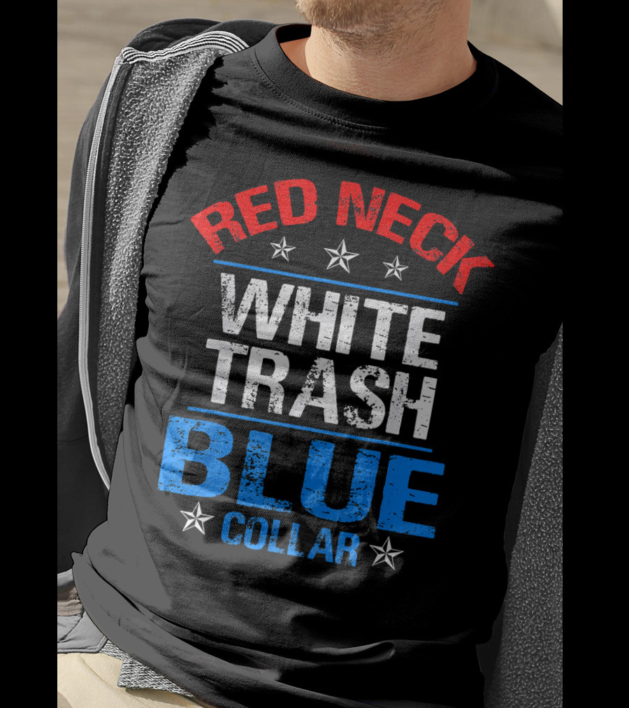 Red Neck White Trash Blue Collar Patriotic Stars T-Shirt