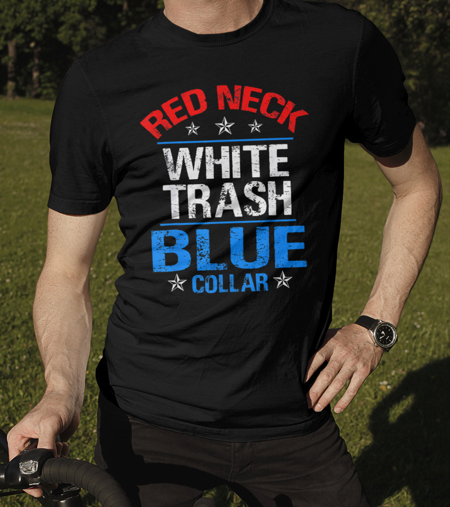 Red Neck White Trash Blue Collar Patriotic Stars T-Shirt