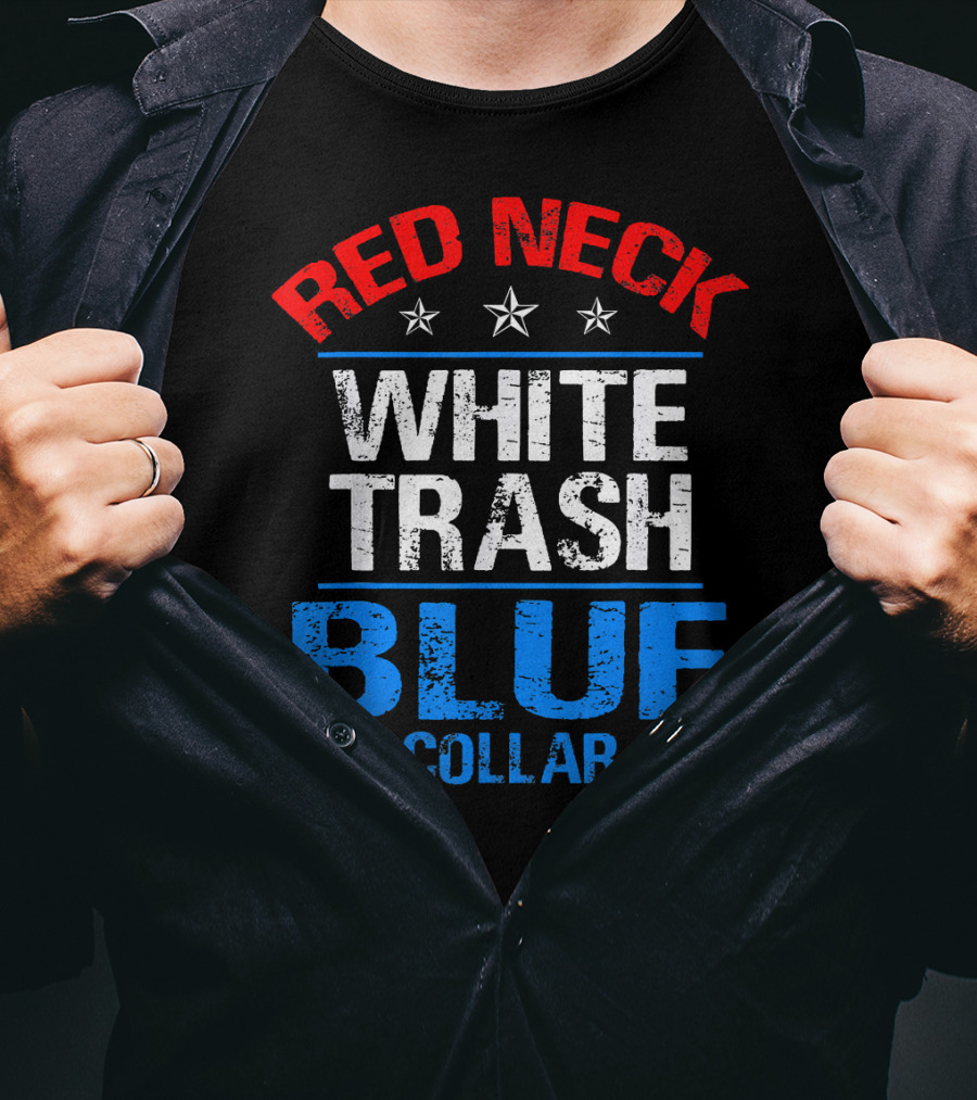 Red Neck White Trash Blue Collar Patriotic Stars T-Shirt