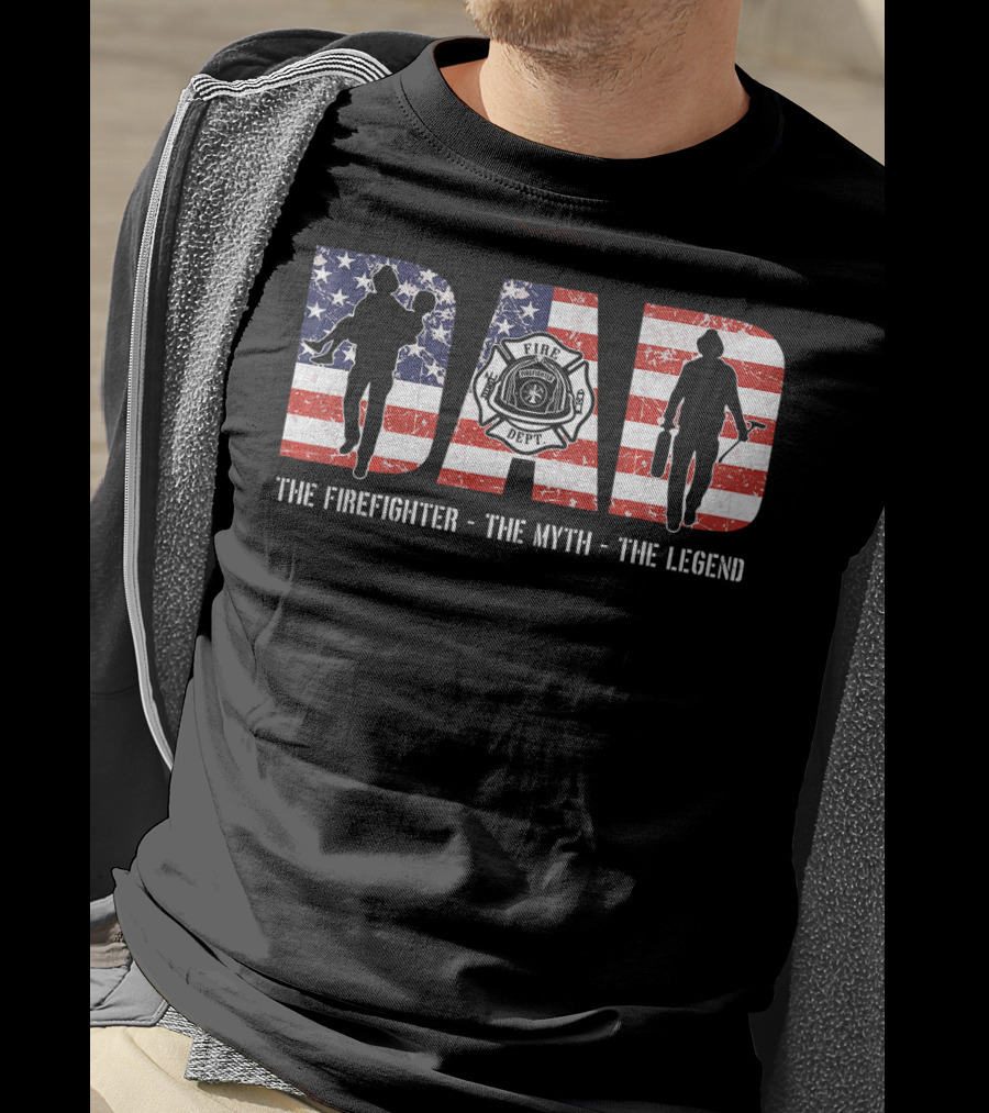DAD The Firefighter The Myth The Legend American Flag Fire Dept Badge T-Shirt