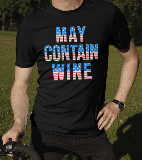 May Contain Wine USA Stars Stripes 4th Of July T-Shirt