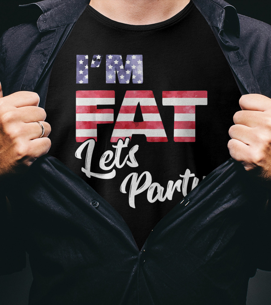 I'm Fat Let's Party USA Flag T-Shirt