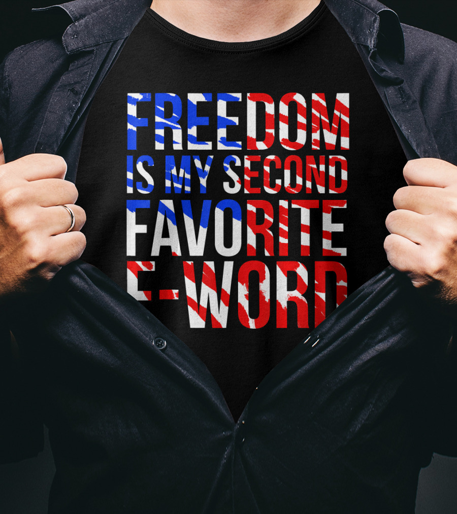 Freedom Is My Second Favorite F-Word T-Shirt