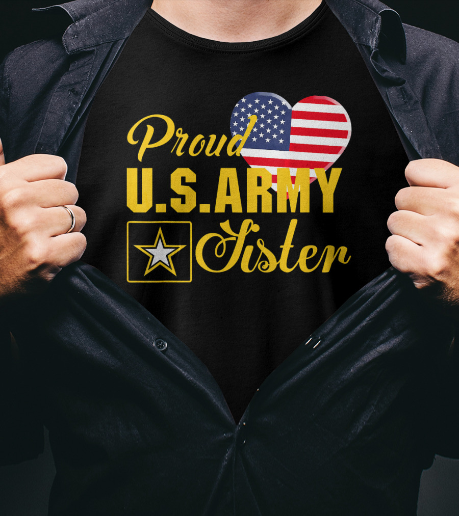 Proud U.S. Army Sister Patriotic Heart American Flag Star T-Shirt