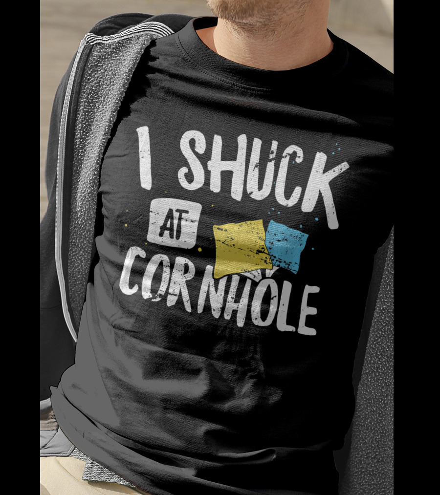 I Shuck At Cornhole Funny Bean Bag Toss Game With Colorful Bags T-Shirt