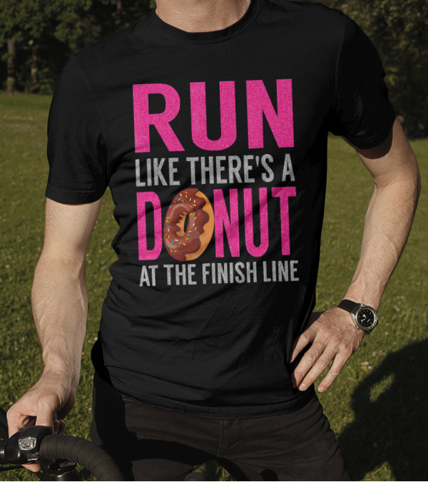 Run Like There's A Donut At The Finish Line With Sprinkles And Frosting T-Shirt
