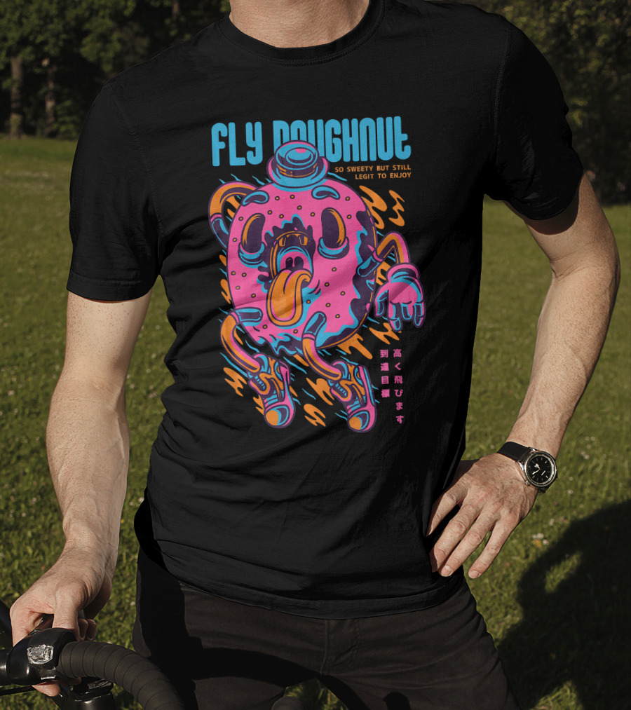 Fly Doughnut So Sweety But Still Legit To Enjoy T-Shirt