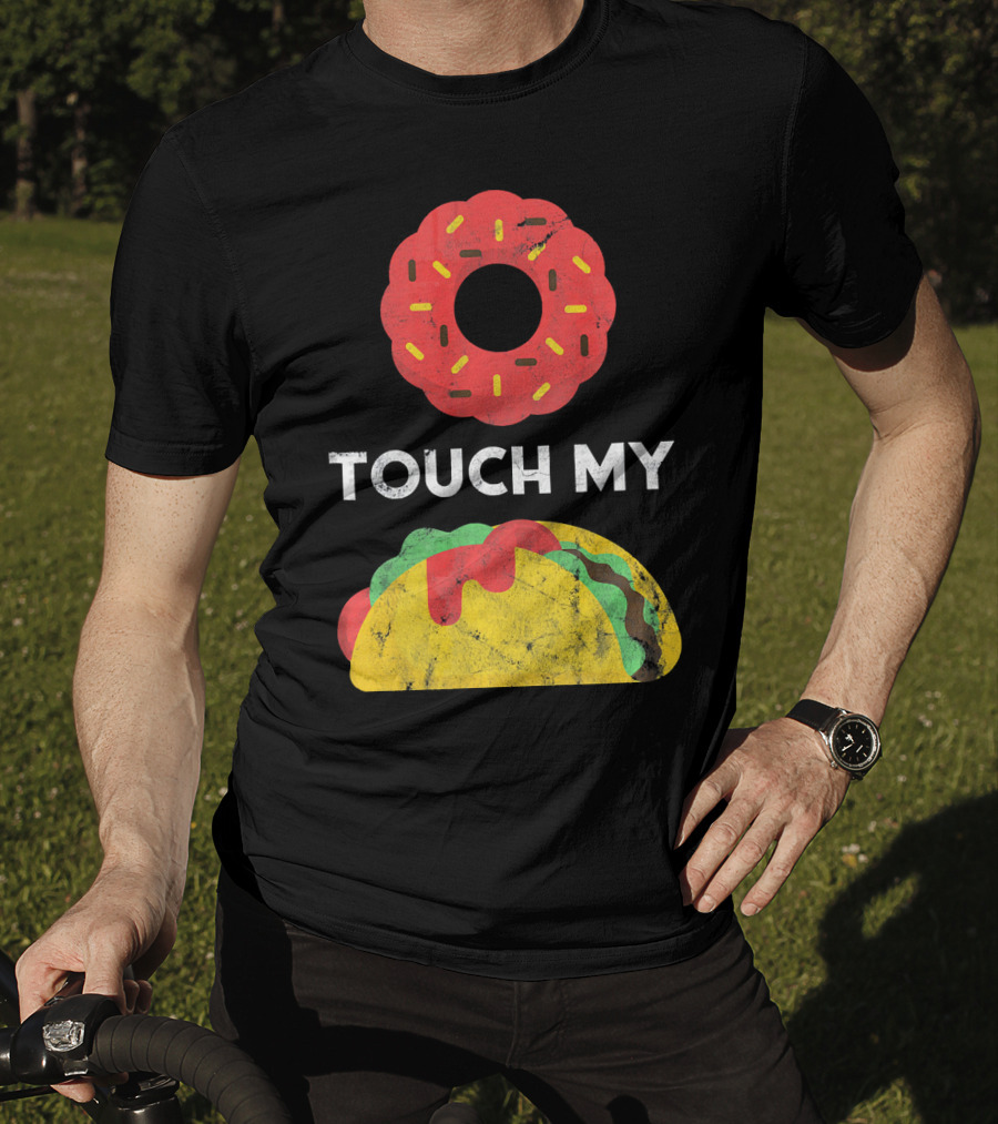 Touch My Donut Taco Pun For Cinco De Mayo Fun T-Shirt
