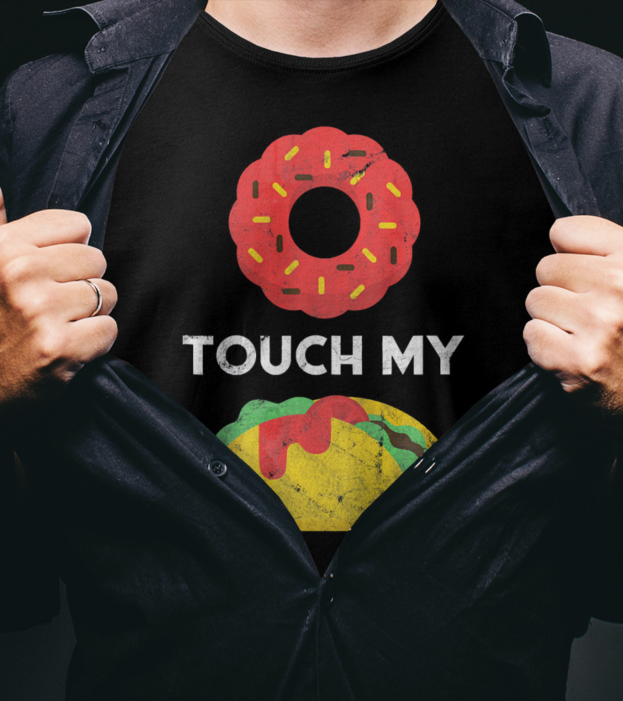 Touch My Donut Taco Pun For Cinco De Mayo Fun T-Shirt