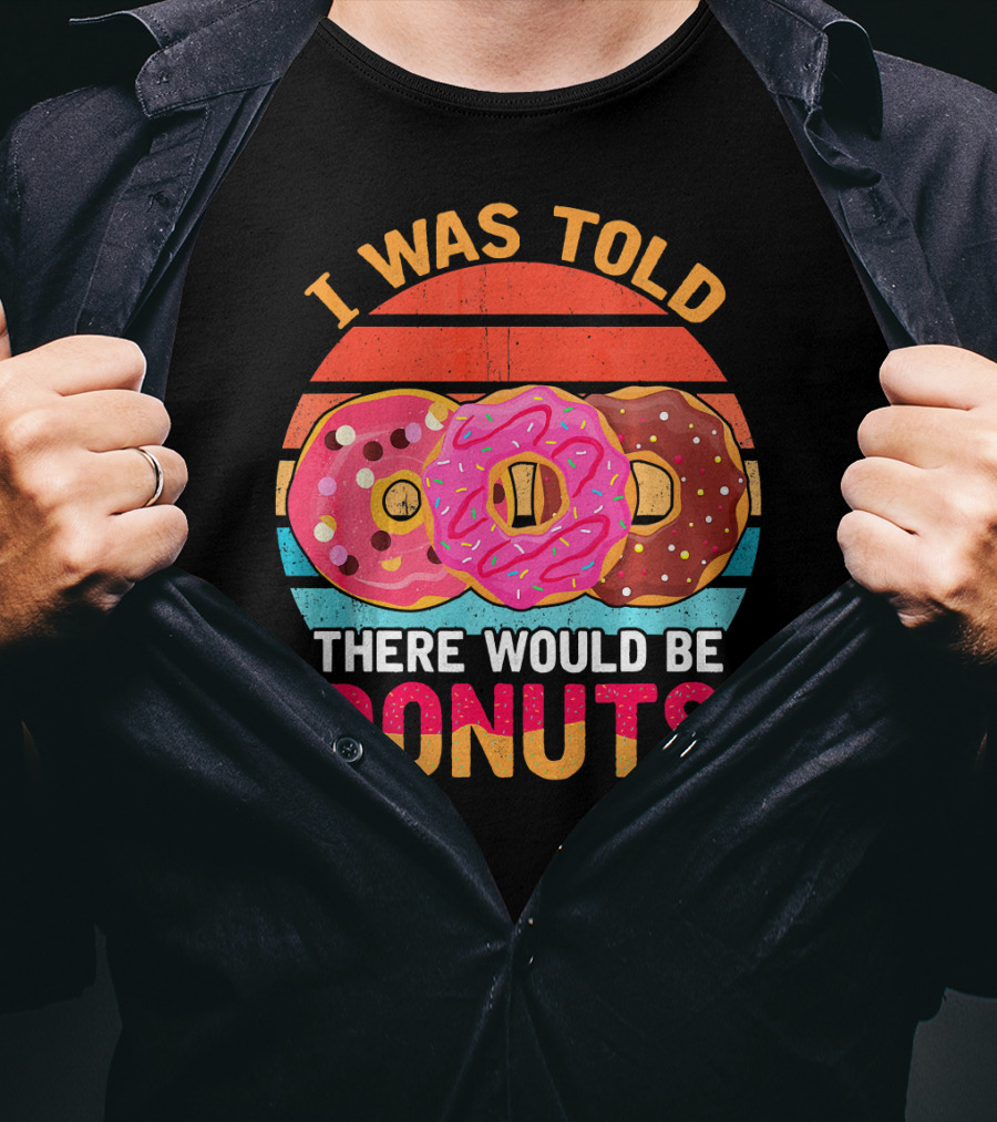 I Was Told There Would Be Donuts Vintage Retro T-Shirt