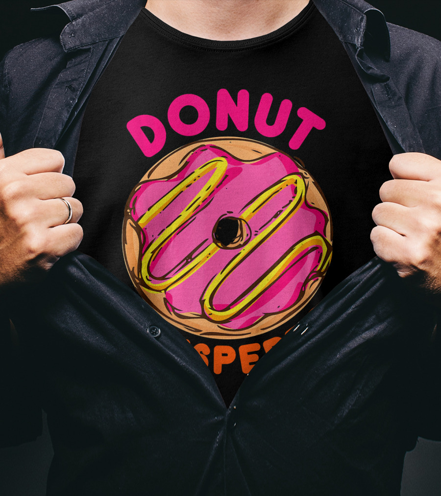 Donut Whisperer Donuts Doughnuts Donut Queen Mom Operato T-Shirt