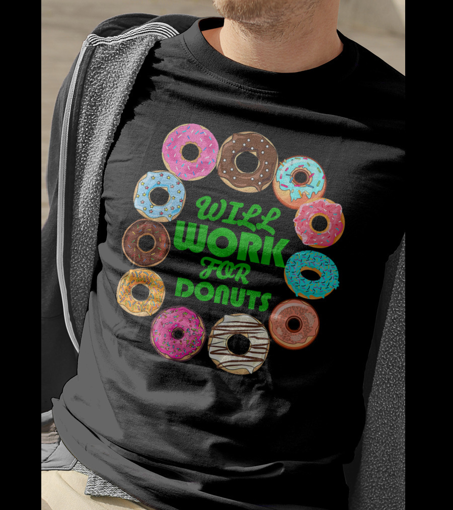 WILL WORK FOR DONUTS Funny Donut Circle Colorful Varieties T-Shirt