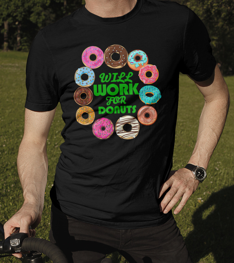 WILL WORK FOR DONUTS Funny Donut Circle Colorful Varieties T-Shirt
