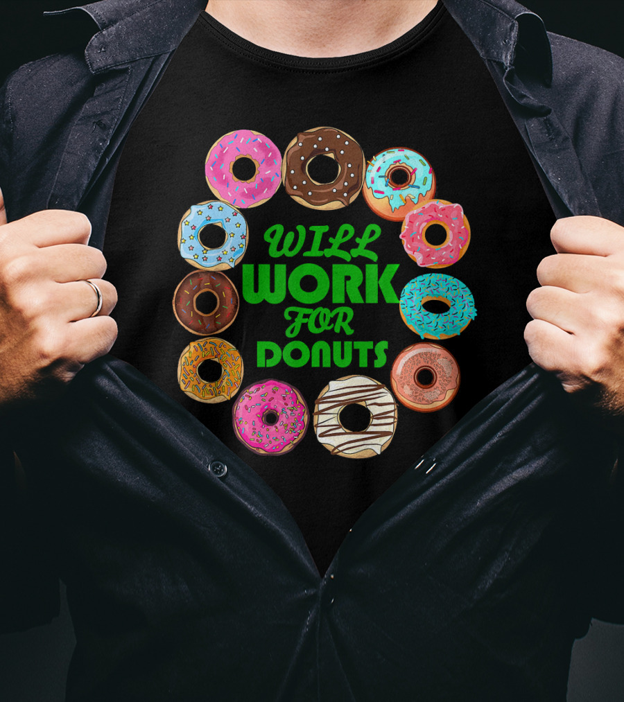 WILL WORK FOR DONUTS Funny Donut Circle Colorful Varieties T-Shirt