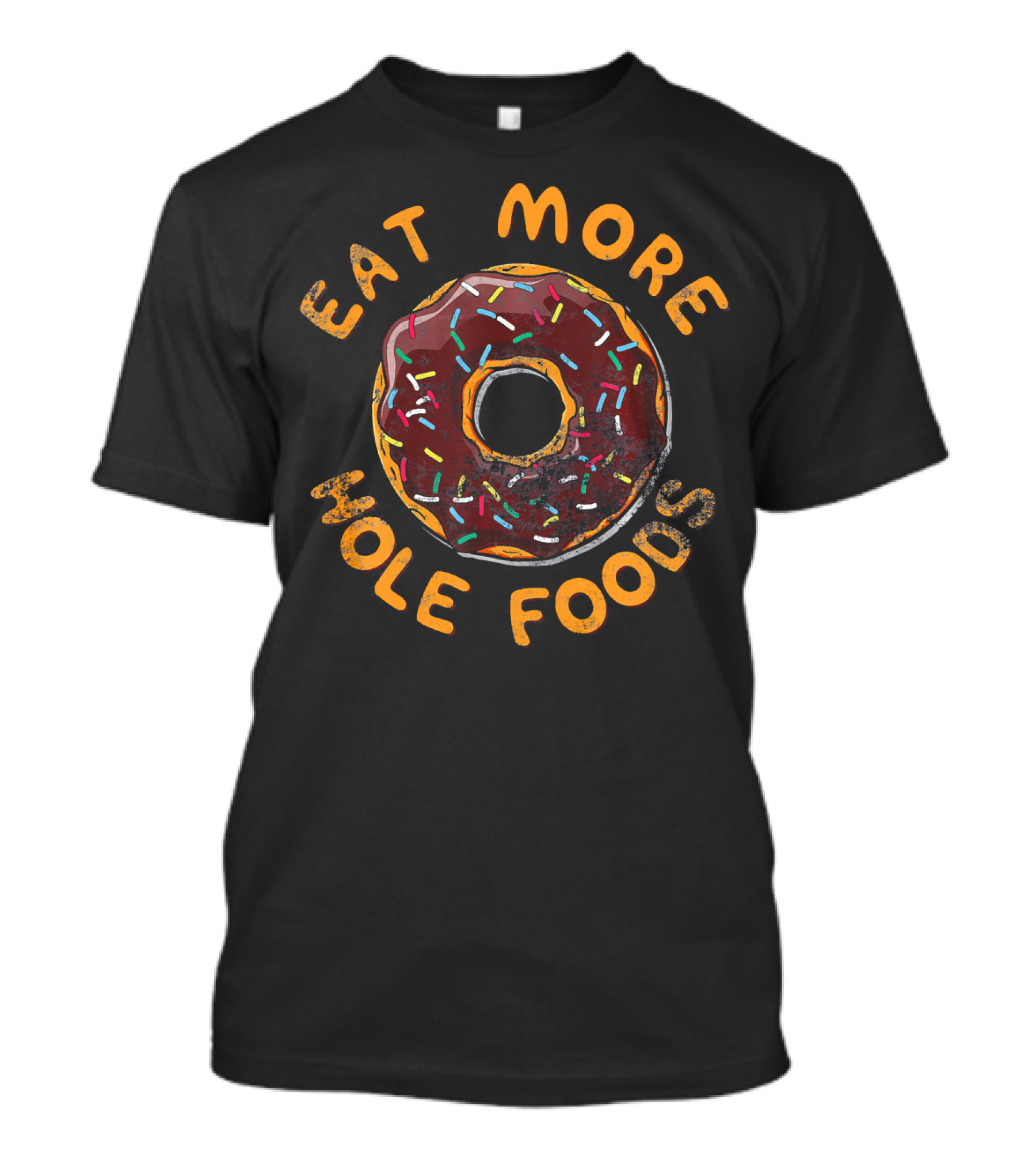 Eat More Hole Foods Donut Sprinkles T-Shirt