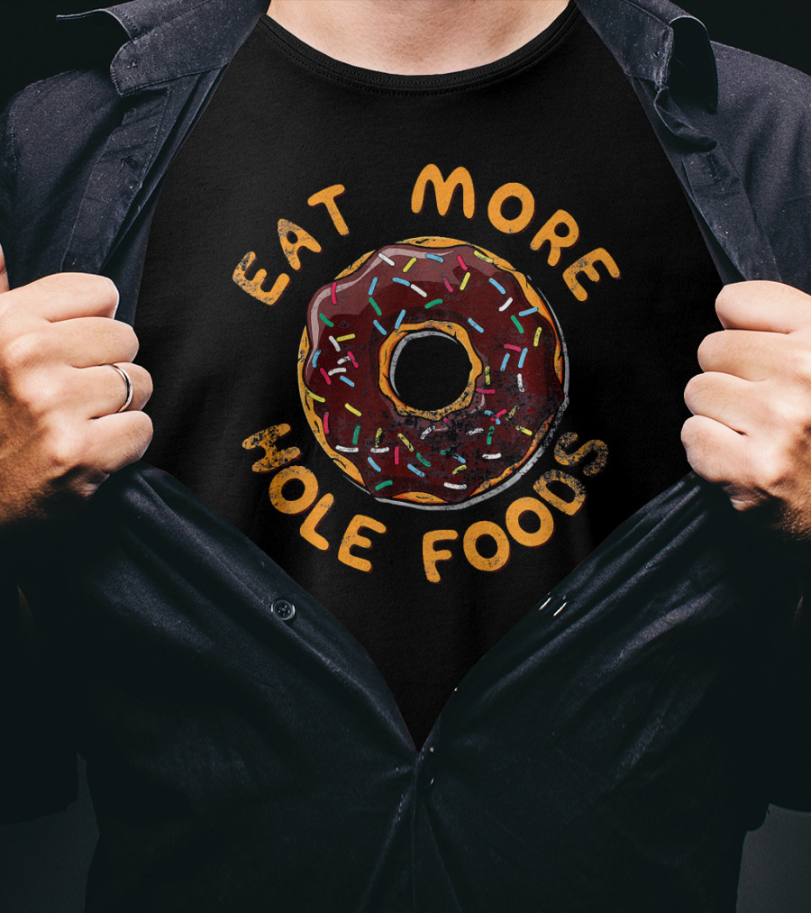 Eat More Hole Foods Donut Sprinkles T-Shirt