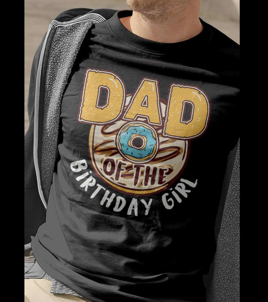Dad O Donut Of The Birthday Girl T-Shirt