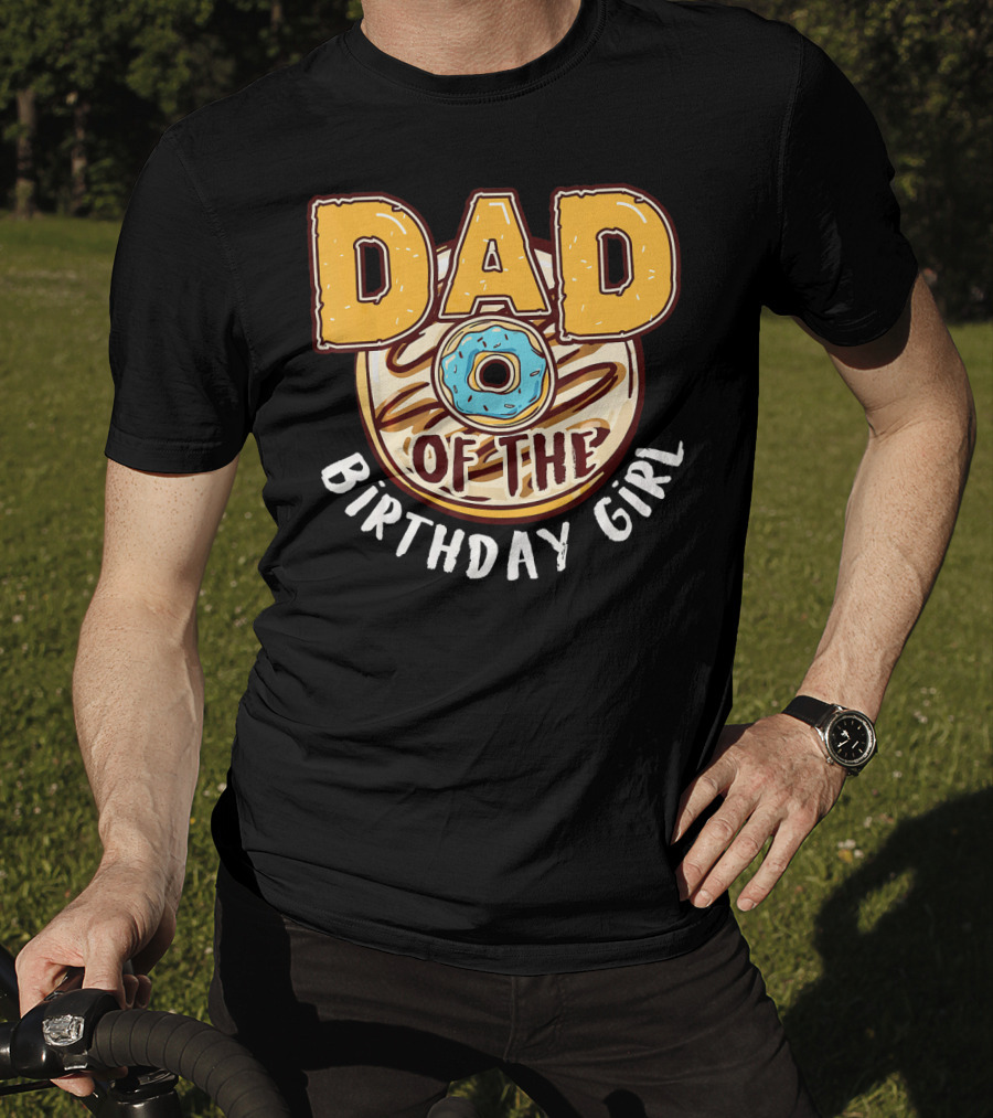 Dad O Donut Of The Birthday Girl T-Shirt