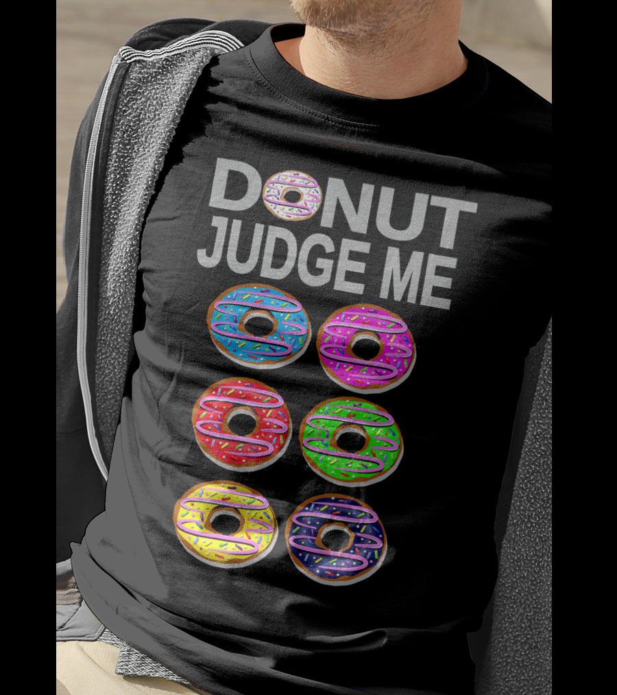 Donut Judge Me Colorful Donut Lover Funny Cook Baking Gym Foo T-Shirt