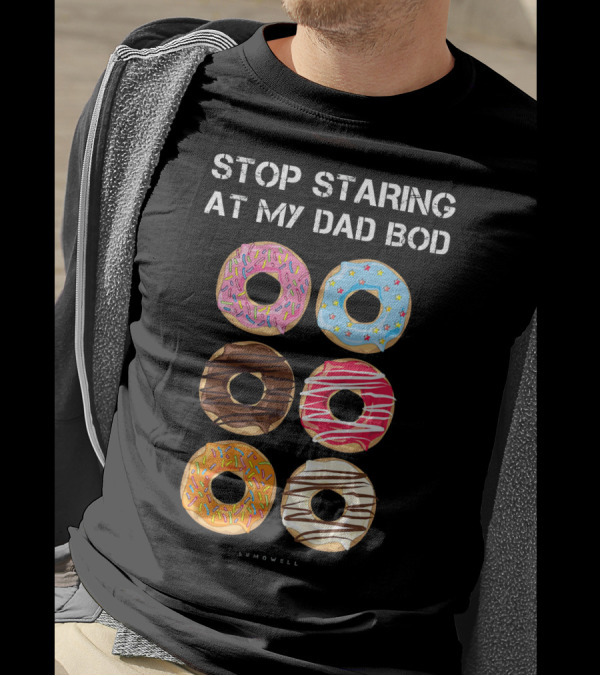 Stop Staring At My Dad Bod Donut Humor Lumowell T-Shirt
