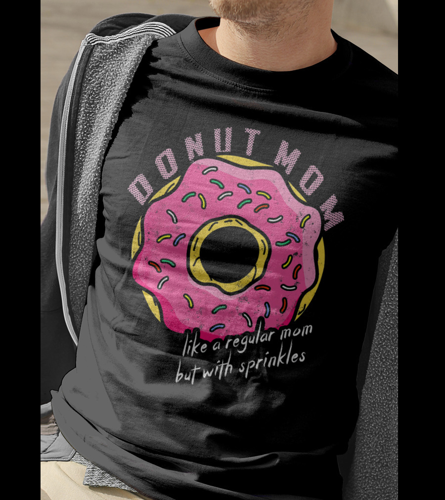 Donut Mom Like A Regular Mom But With Sprinkles T-Shirt