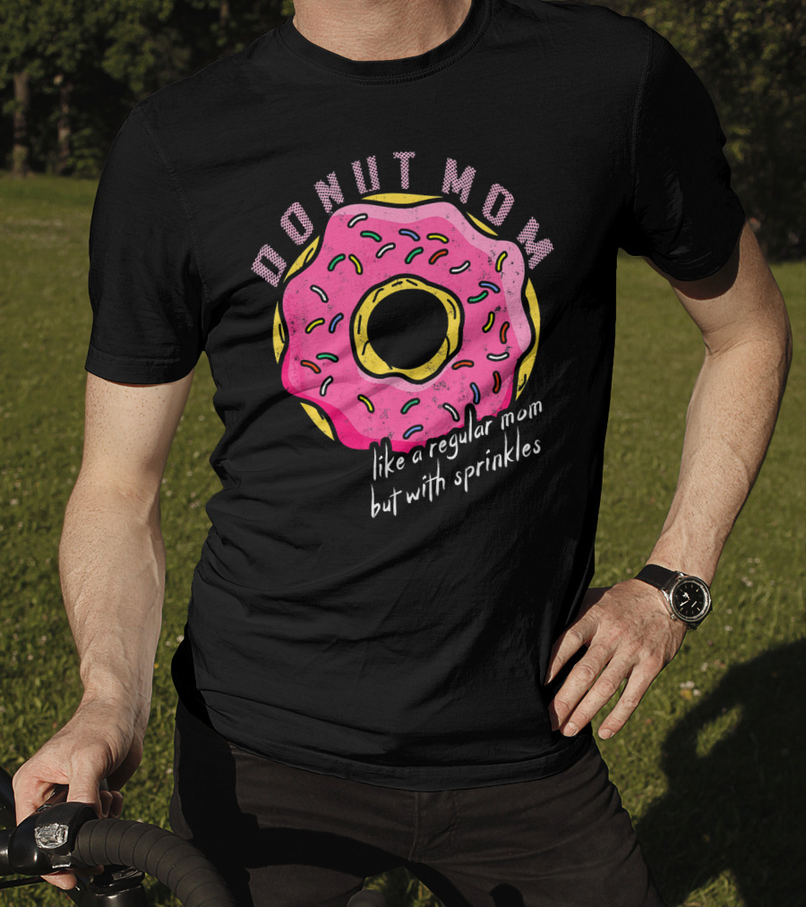 Donut Mom Like A Regular Mom But With Sprinkles T-Shirt