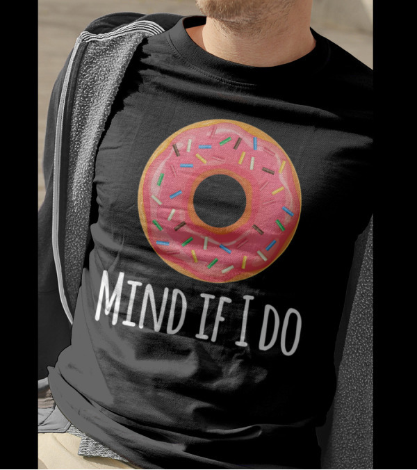 I Donut Mind If I Do Funny Donut Pink Sprinkles T-Shirt
