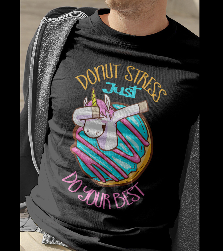 Unicorn Donut Stress Just Do Your Best T-Shirt