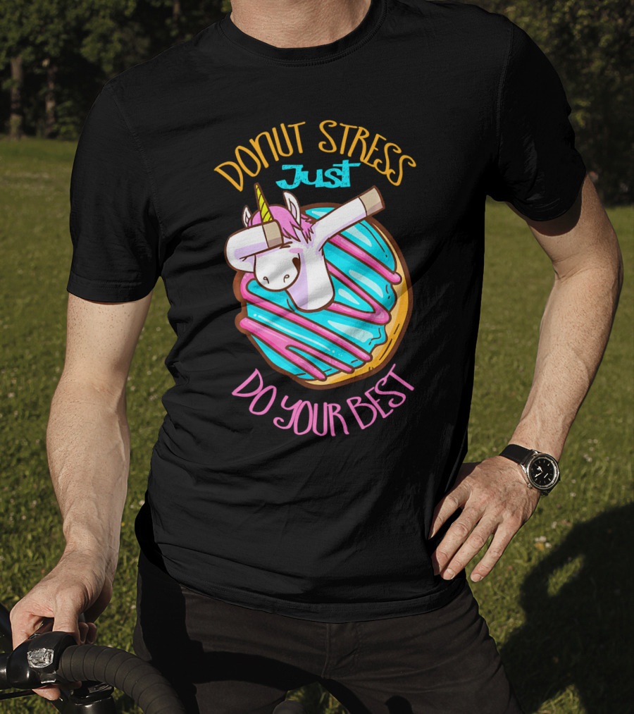 Unicorn Donut Stress Just Do Your Best T-Shirt