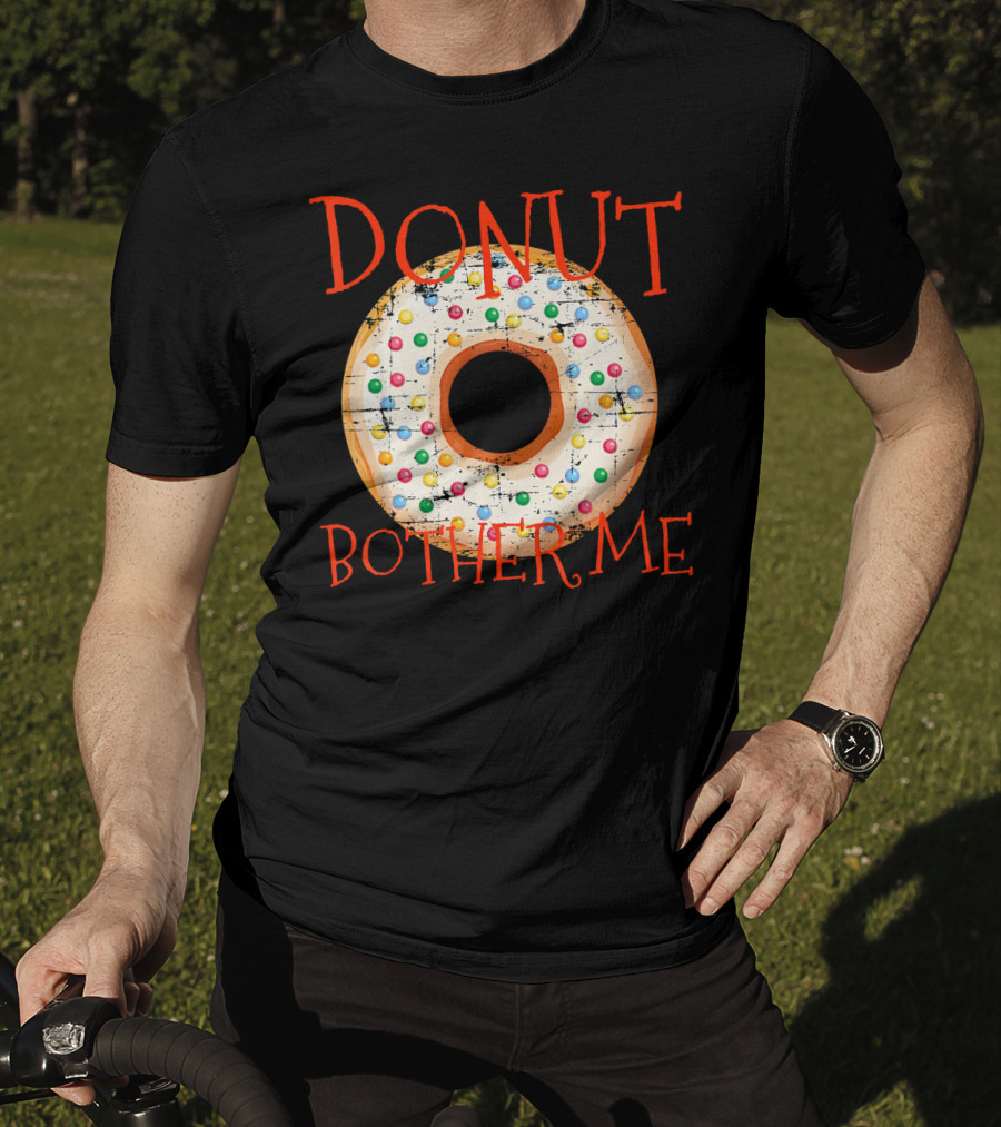 Donut Bother Me Colorful Sprinkles Donut T-Shirt