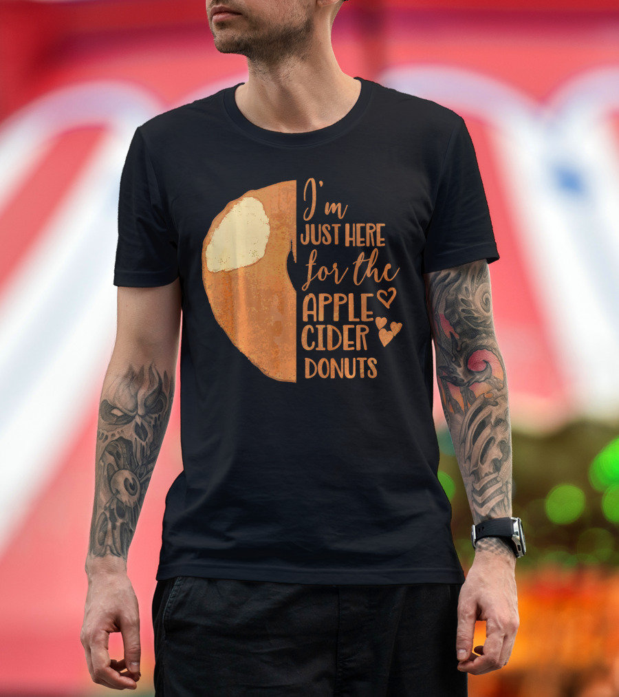 I'm Just Here for the Apple Cider Donuts Heart T-Shirt