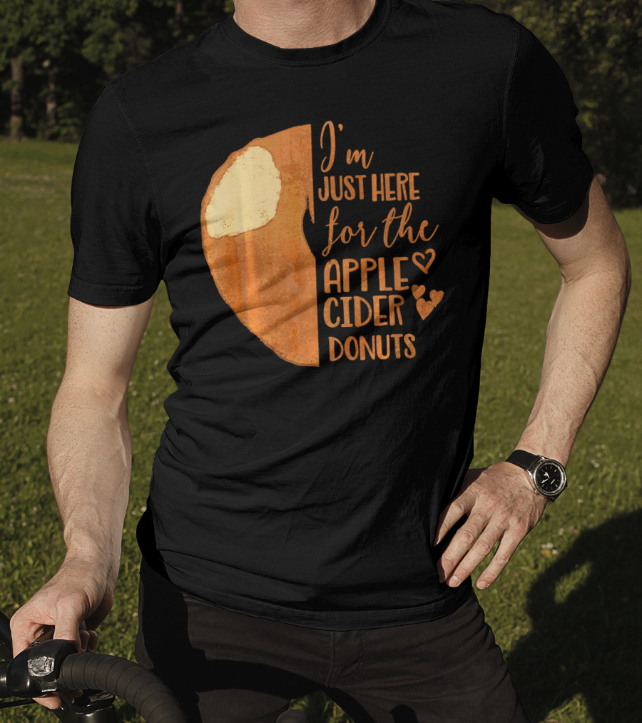 I'm Just Here For The Apple Cider Donuts Heart T-Shirt