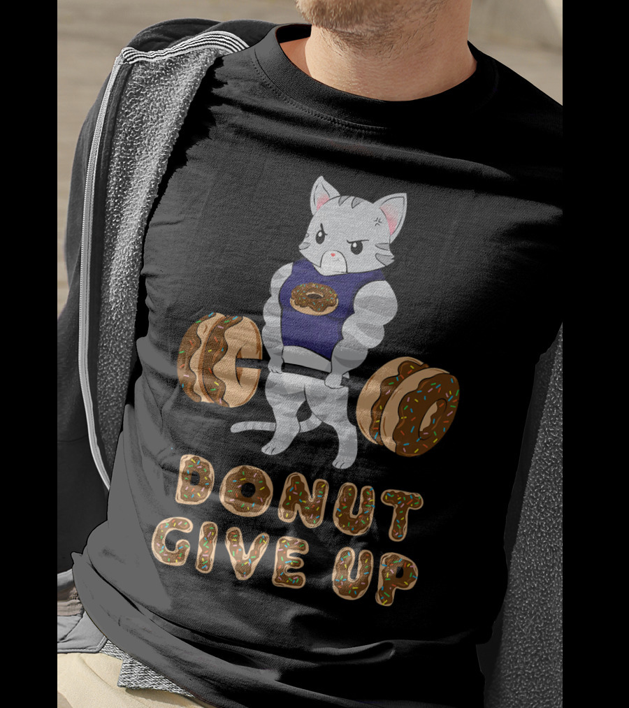 Donut Give Up Cat Deadlift Powerlifting Donut Gym T-Shirt