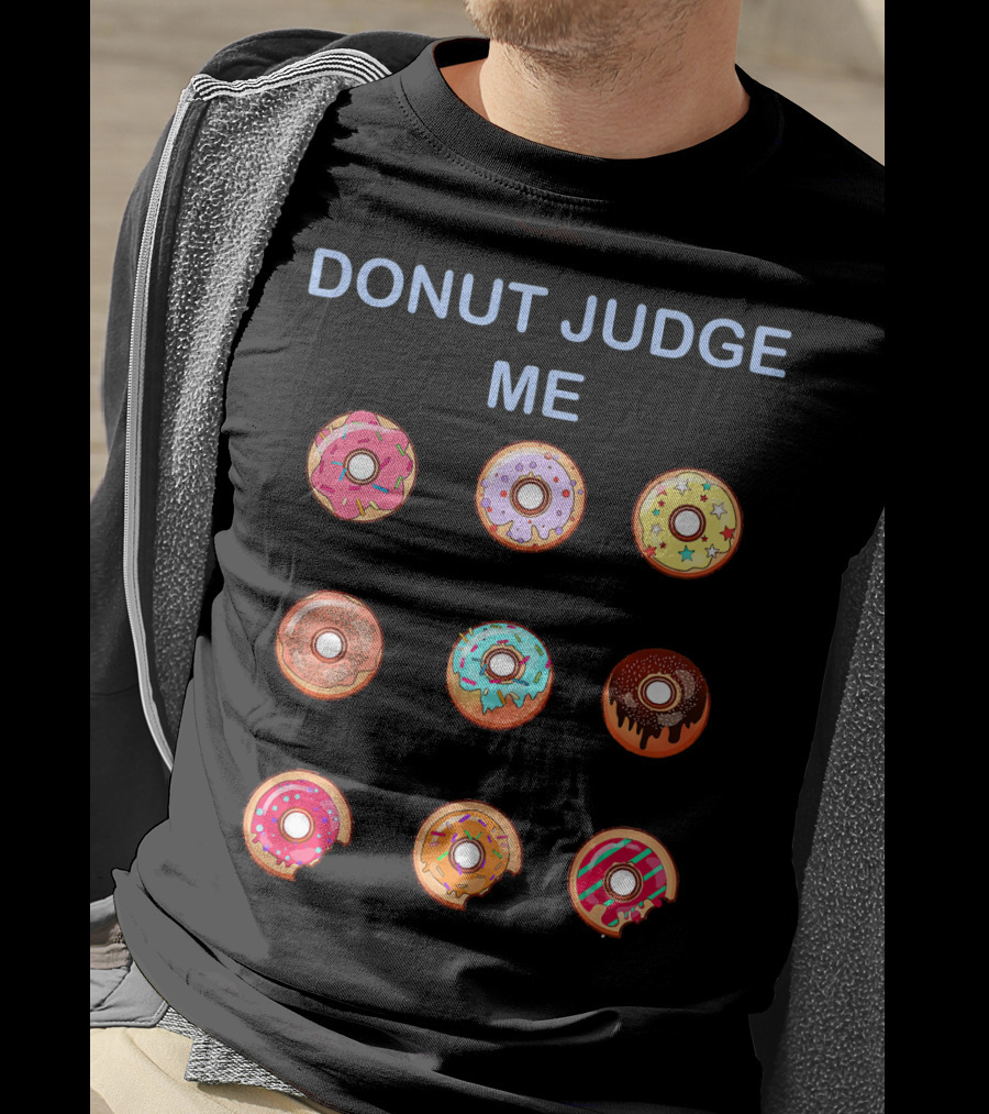 Donut Judge Me Nine Colorful Donuts T-Shirt